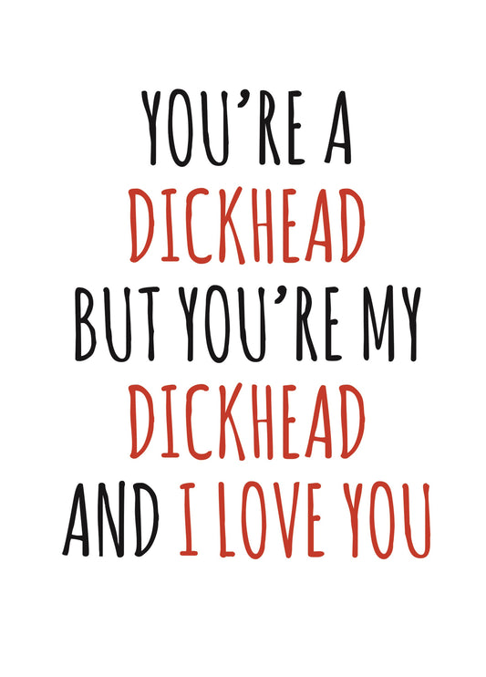 You're A Dickhead Card