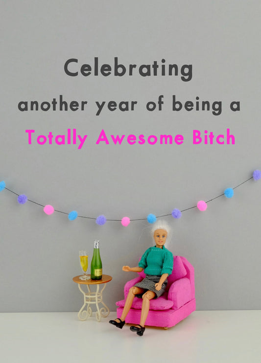Totally Awesome Bitch Birthday Card