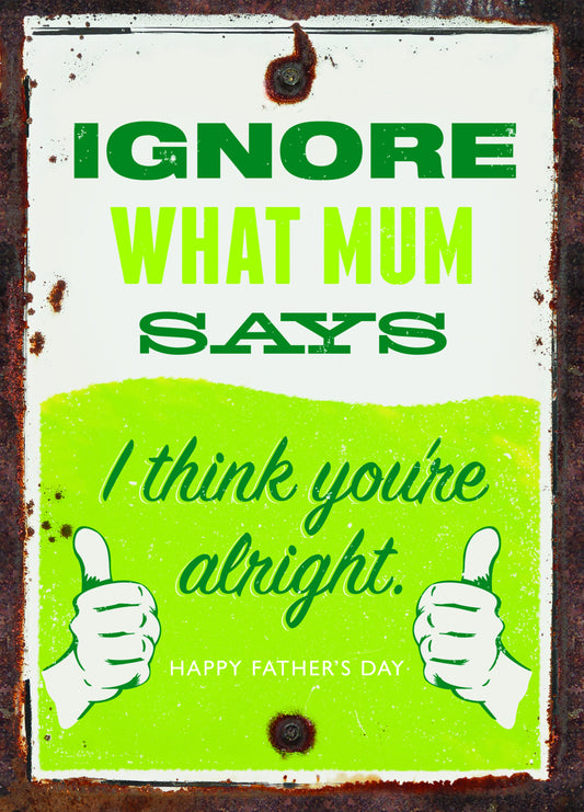 Ignore What Mum Says Card