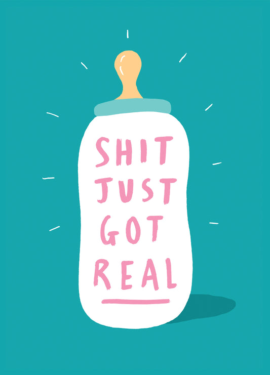Shit Just Got Real Card