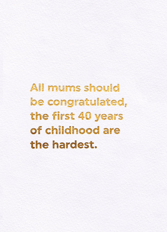 First 40 Years Of Childhood Card