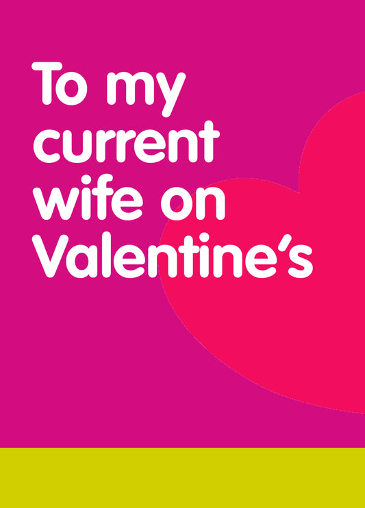 Funny Valentine's Card 'Current Wife On Valentine's'
