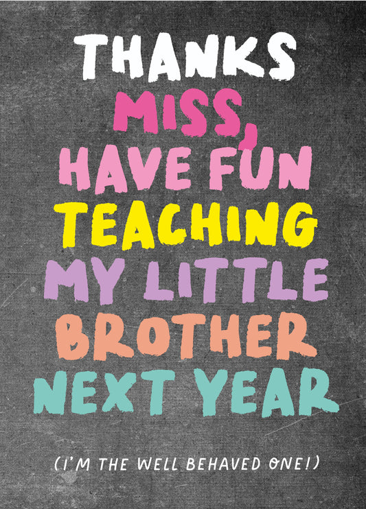 Funny Teacher Thank You Card 'Miss Brother'