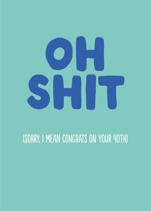 Rude 30th Birthday Card - 'Oh Shit 40'