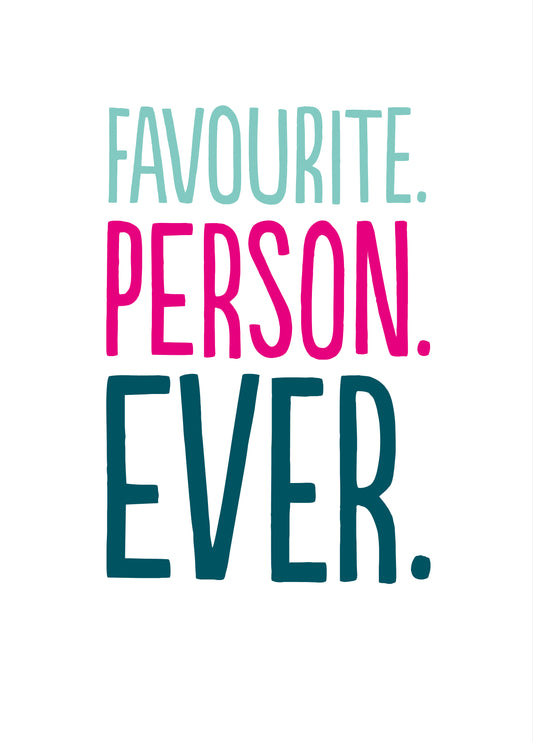 Funny Everyday Card - 'Favourite Person Ever'