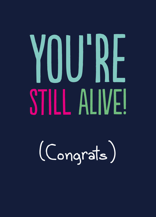 Funny Birthday Card - 'Still Alive!'