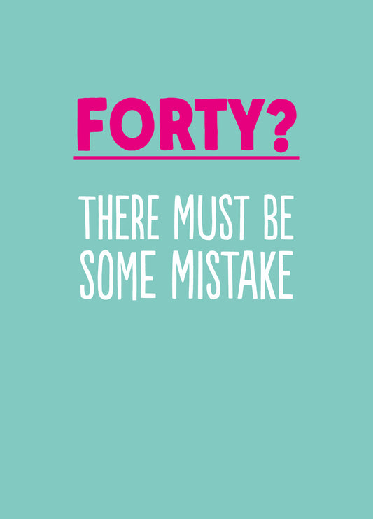 Funny 40th Birthday Card - '40 Some Mistake'