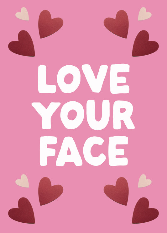 Funny Valentine's Card - 'Love Your Face'