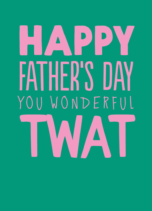 Funny Father's Day Card - 'Wonderful Twat'