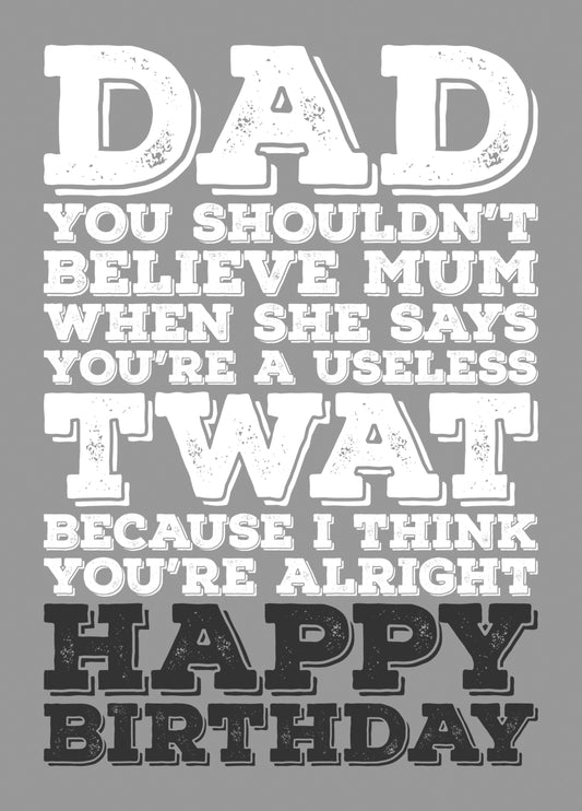 Happy Birthday Dad - Don't Listen To Mum Card