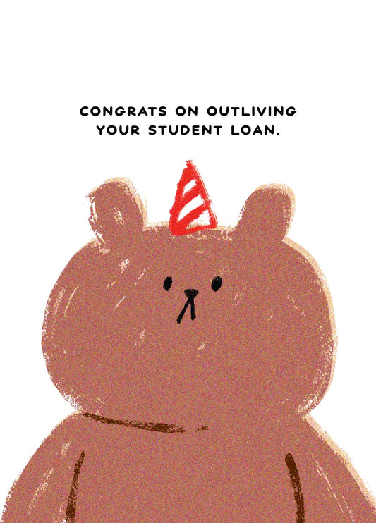 Congrats On Outliving Your Student Loan Card