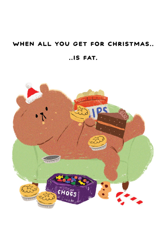 All You Get For Xmas Is Fat Christmas Card