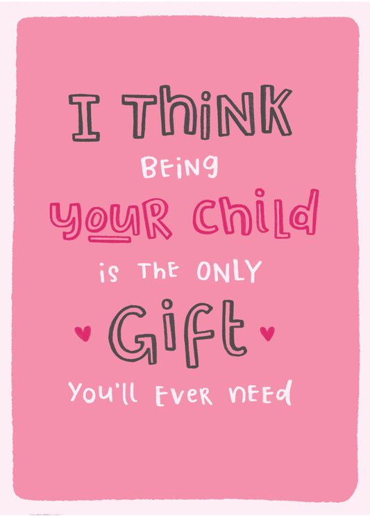 Mum - Gift Enough Card