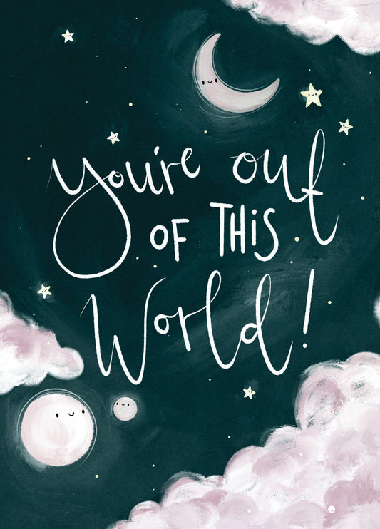 You're Out Of This World! Card