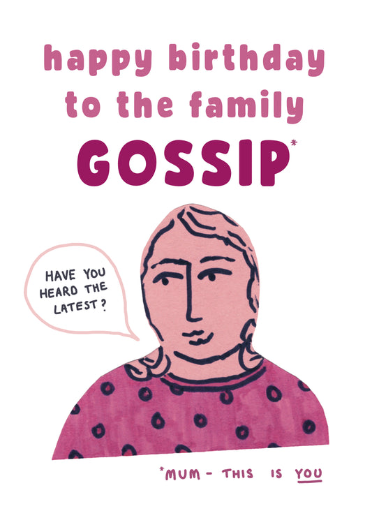 Happy Birthday To The Family Gossip Mum Birthday Card