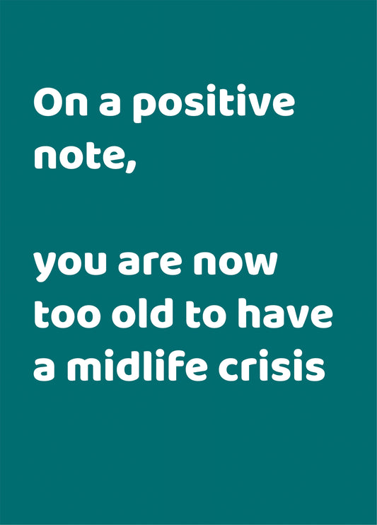 Too Old For A Midlife Crisis Card