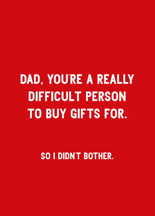 Dad You're Really Difficult Card