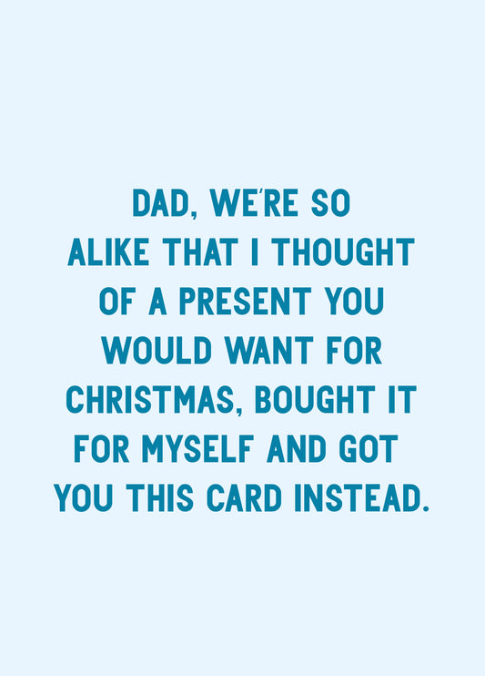 Dad We're So Alike Card