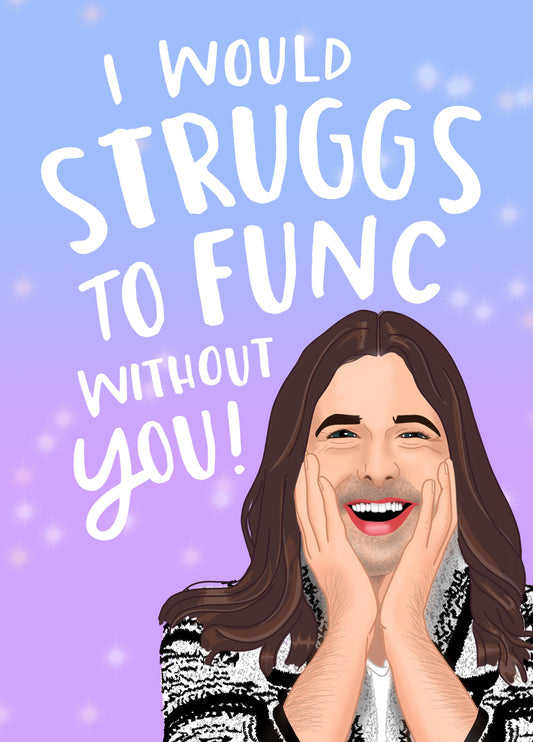 Struggs To Func Without You Card