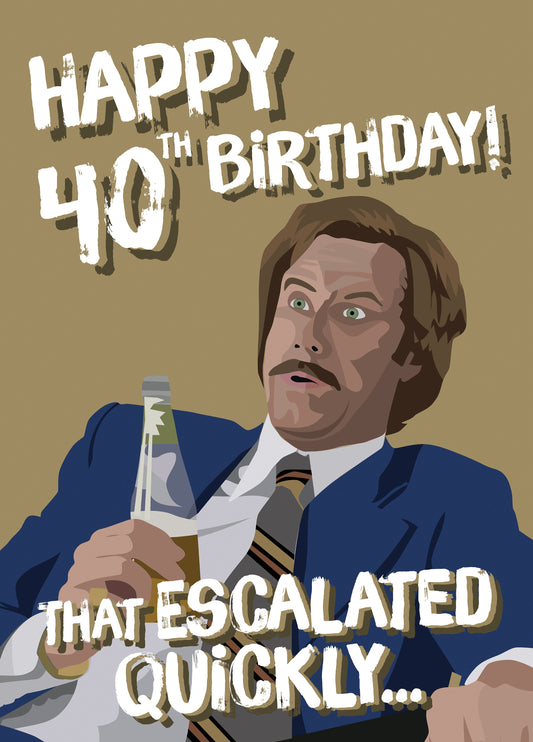 Happy 40th Birthday! That Escalated Quickly... Card
