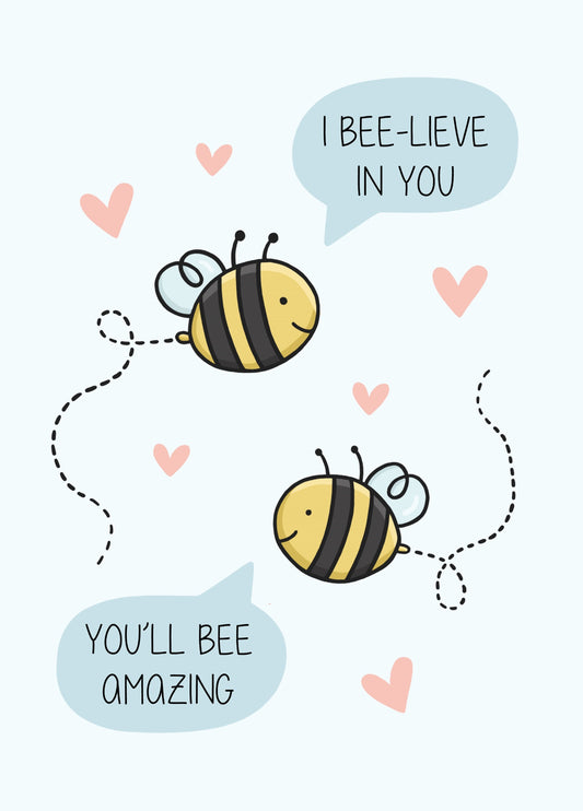 I Bee-lieve In You Card