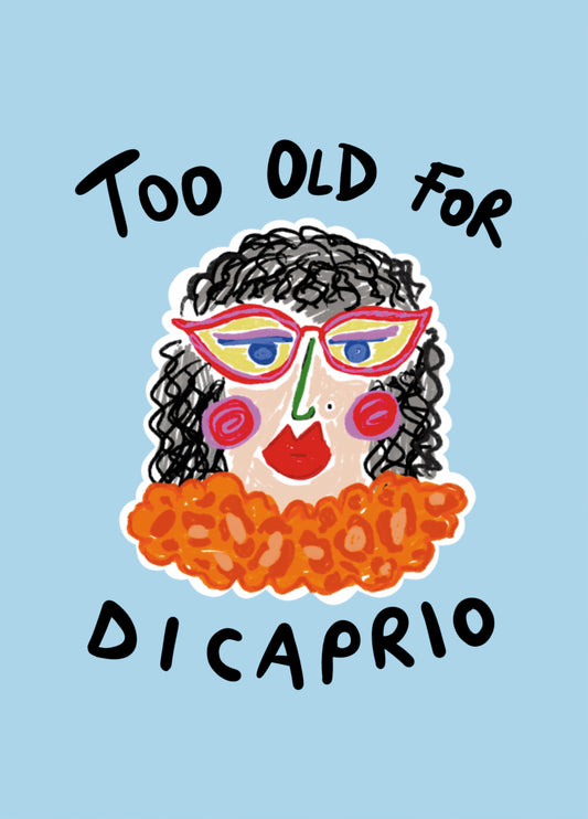 Too Old For DiCaprio Funny Birthday Card – Sassy Feminist Humour Greeting Card