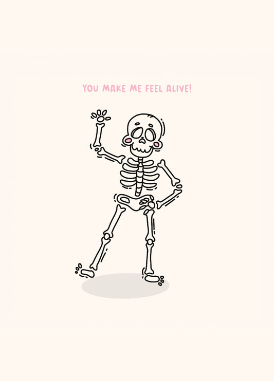 You Make Me Feel Alive - Funny Skeleton Halloween Card