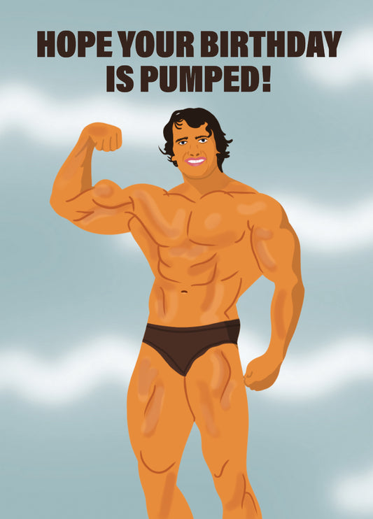 Hope Your Birthday Is Pumped - Arnold Schwarzenegger