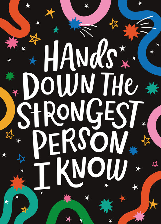 Hands Down The Strongest Person I Know