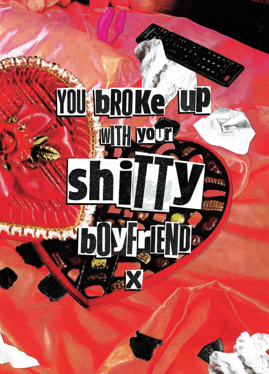 You Broke Up With Your Shitty Boyfriend