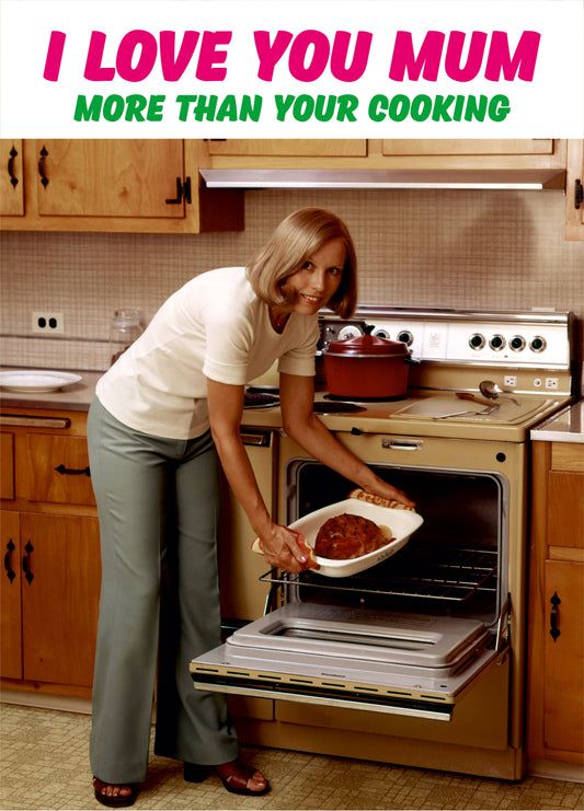 I Love You Mum More Than You're Cooking Card