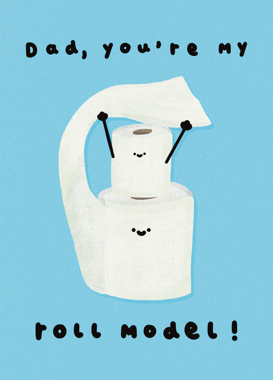 Dad, You're My Roll Model ! Card