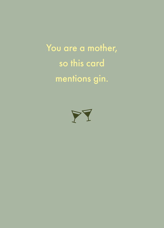 You Are A Mother, So This Card Mentions Gin.