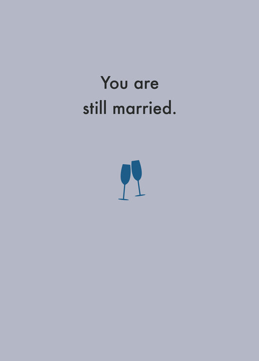 You Are Still Married Card