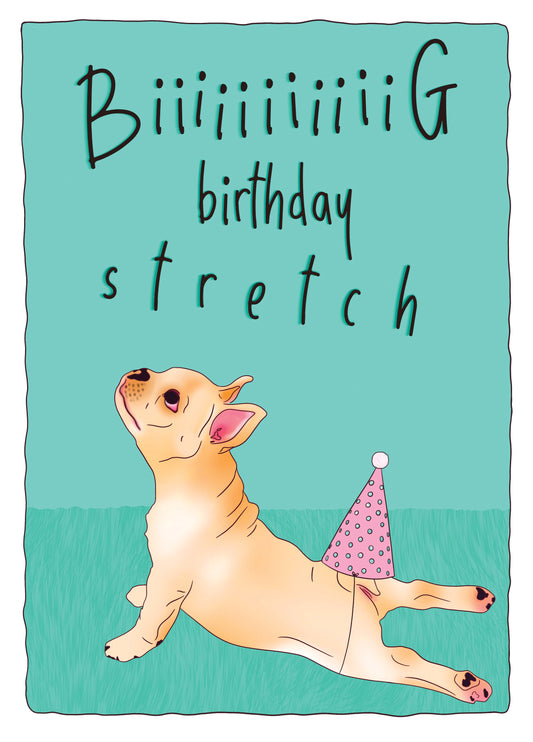 BIG Birthday Stretch - Dog Card - Frenchie