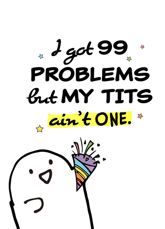 I Got 99 Problems But My Tits Ain't One Card