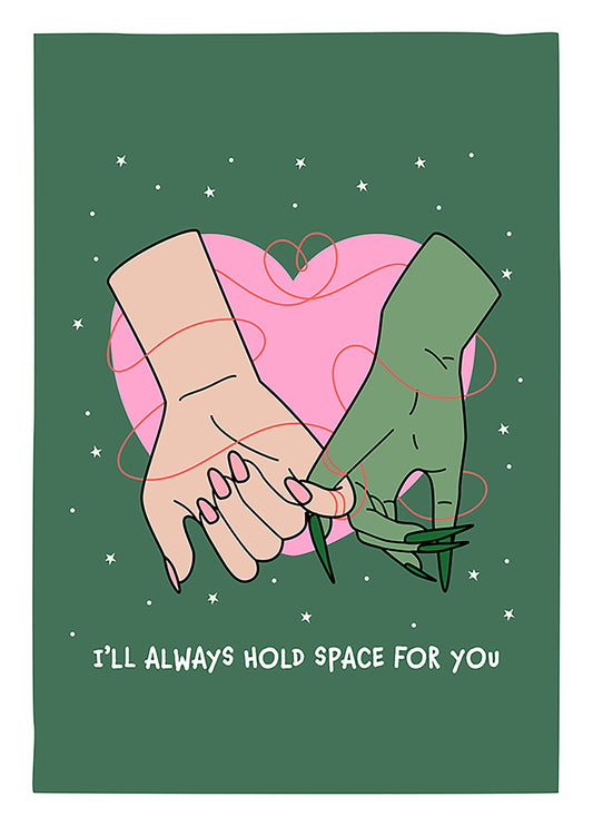 I'll Always Hold Space For You