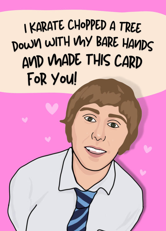 Jay Inbetweeners Chopped Tree Down Funny Birthday Card