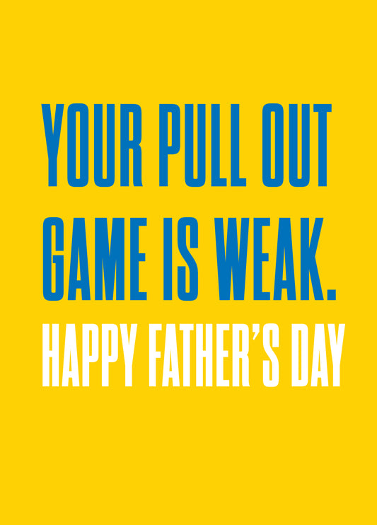 Your Pull Out Game Is Weak Card
