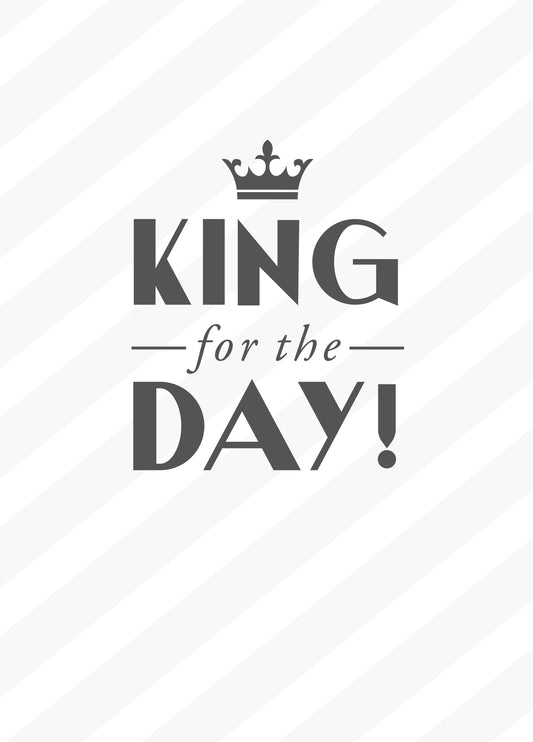 King For The Day Card