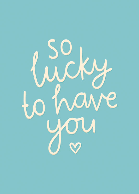 So Lucky To Have You