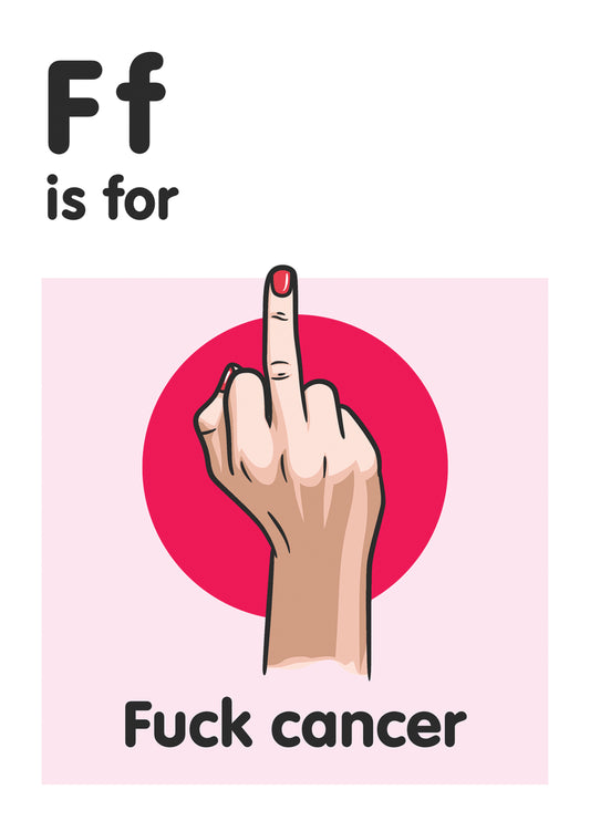 F Is For F*** Cancer!
