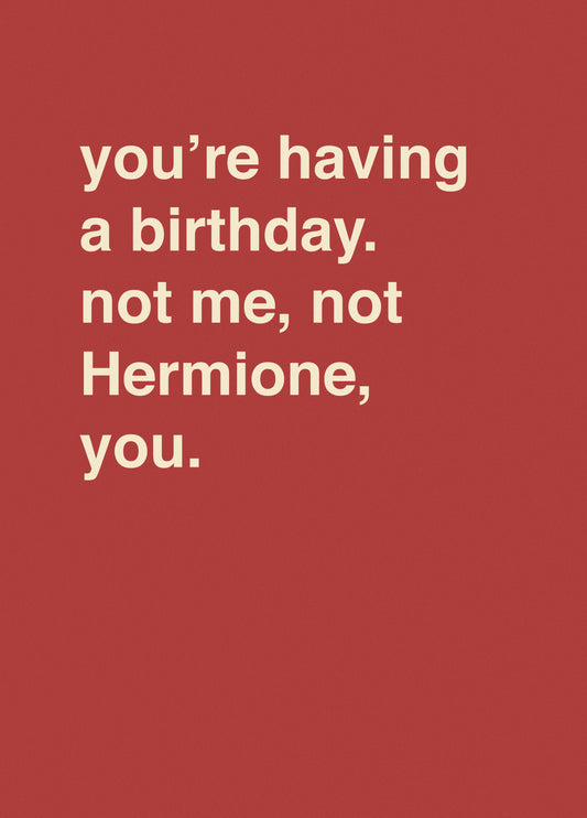"Not Me, Not Hermione, You" Birthday Card