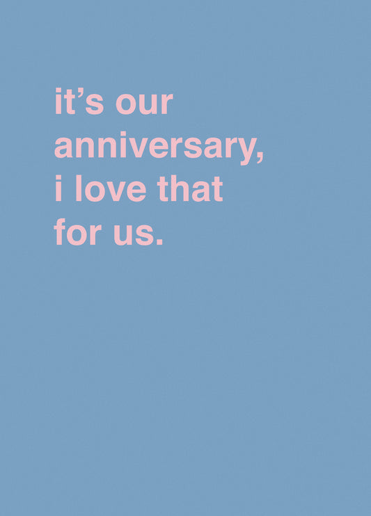It's Our Anniversary, I Love That For Us