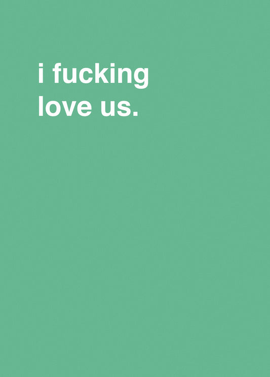 I Fucking Love Us