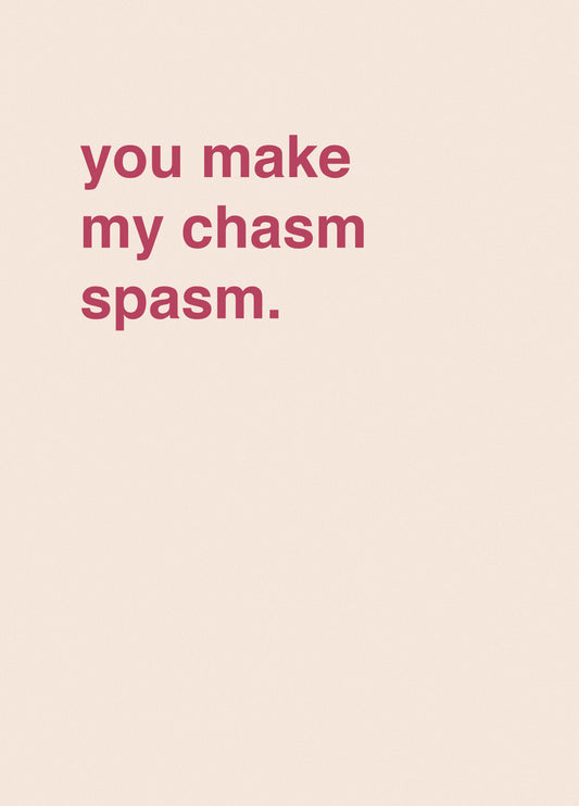 You Make My Chasm Spasm