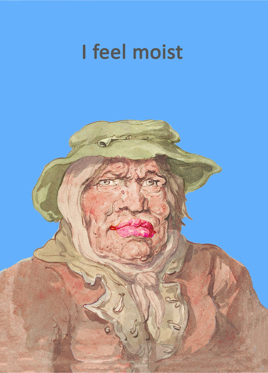 I Feel Moist Card