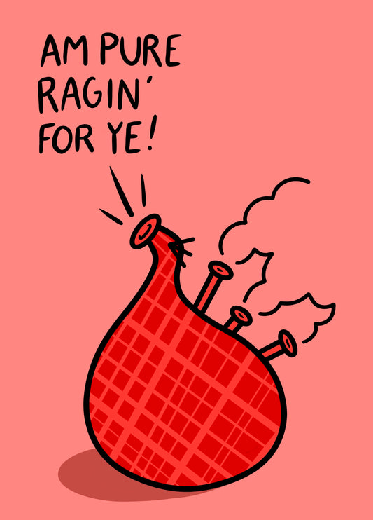 Am Pure Ragin’ For Ye!