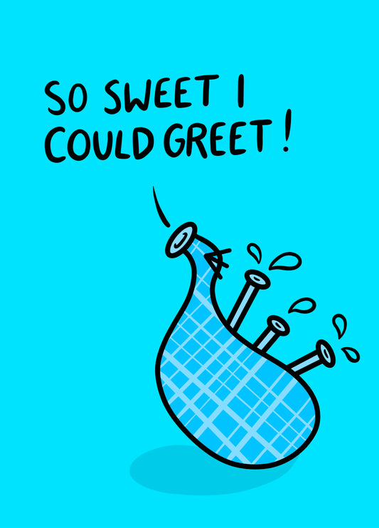 So Sweet I Could Greet!