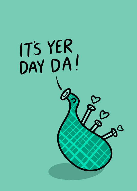 It’s Yer Day Da!